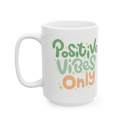 Positive Vibes Only Mug 15oz