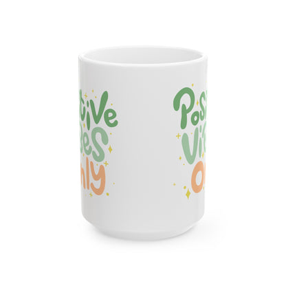 Positive Vibes Only Mug 15oz