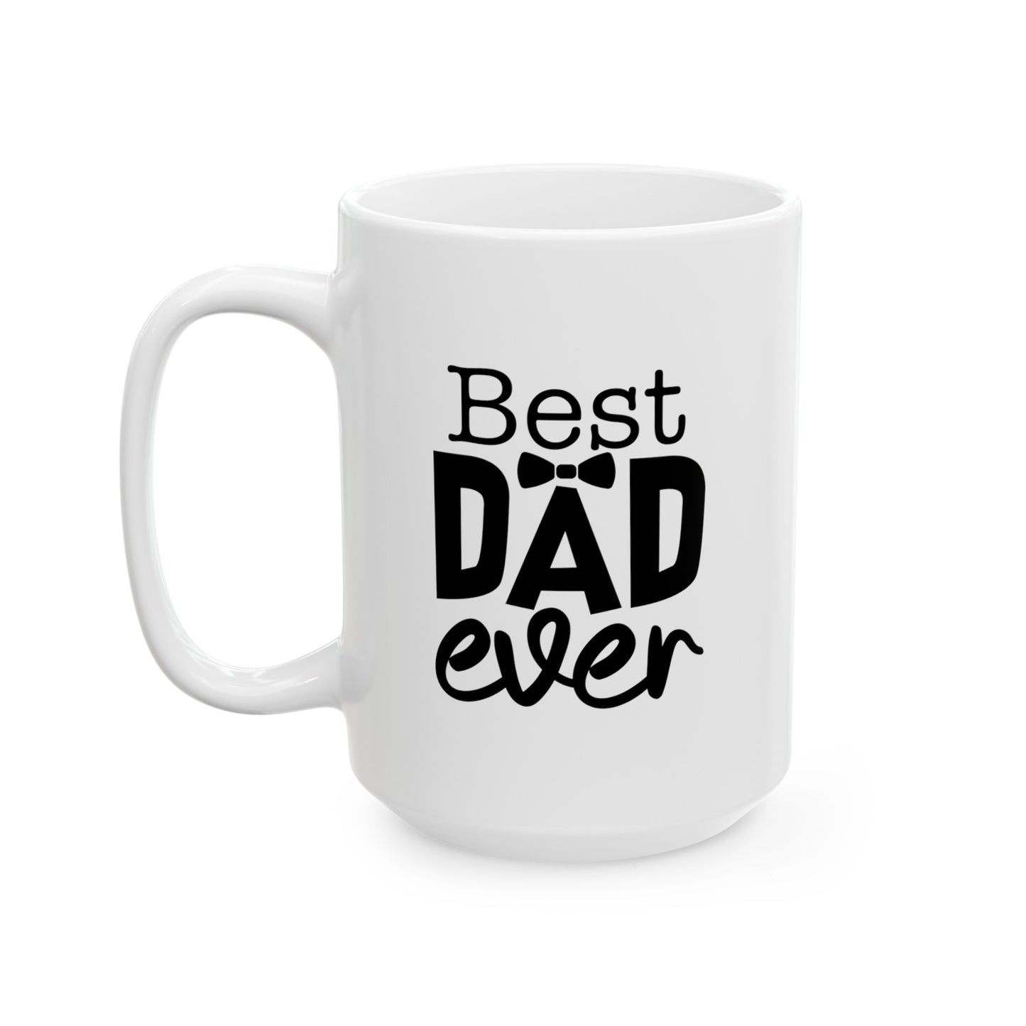 Best Dad Ever Mug 15oz